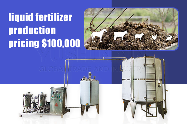 Liquid fertilizer manufacturing plant cost $10,000